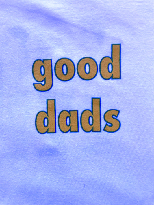 Good Dads Tshirt