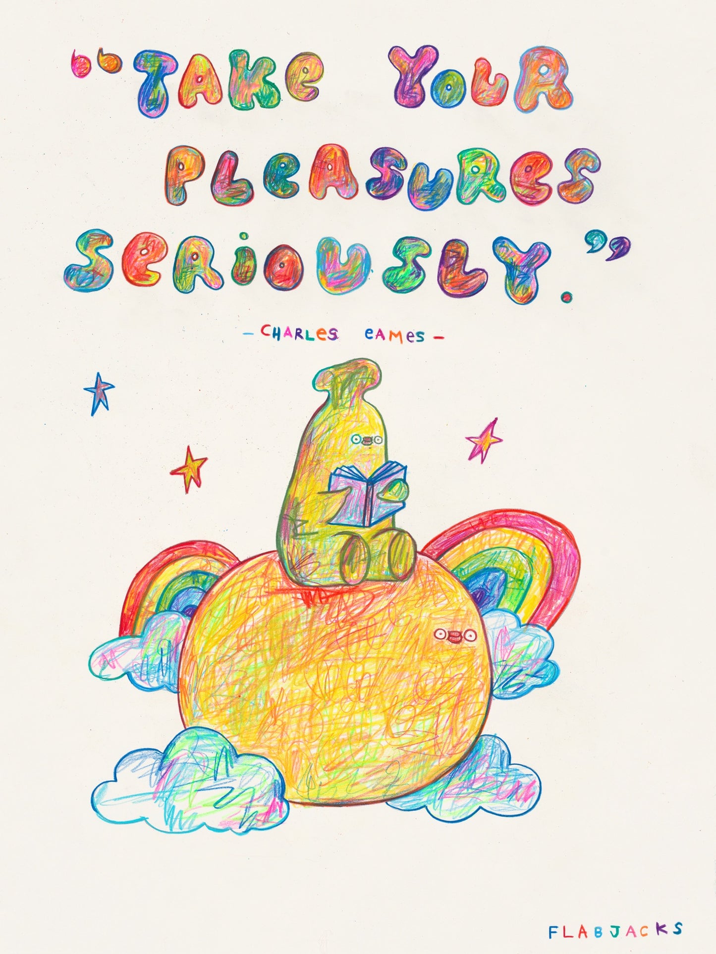 "Take Your Pleasures Seriously" by FLABJACKS