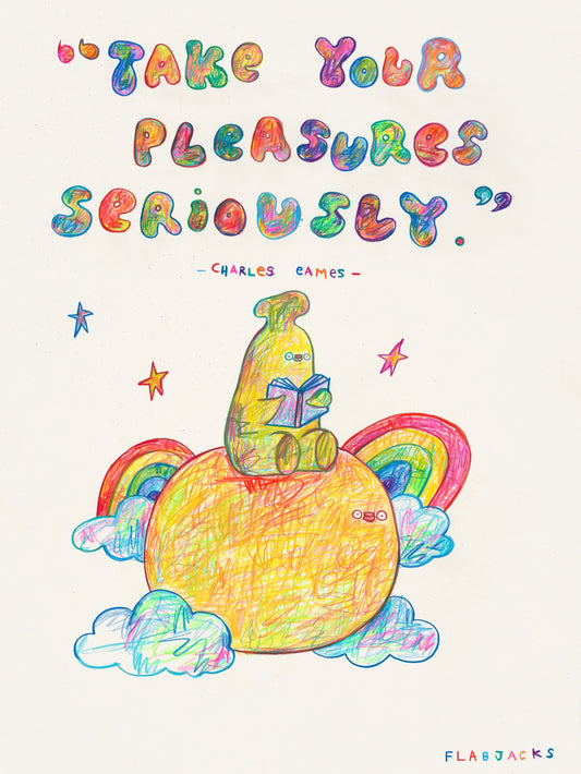 "Take Your Pleasures Seriously" by FLABJACKS