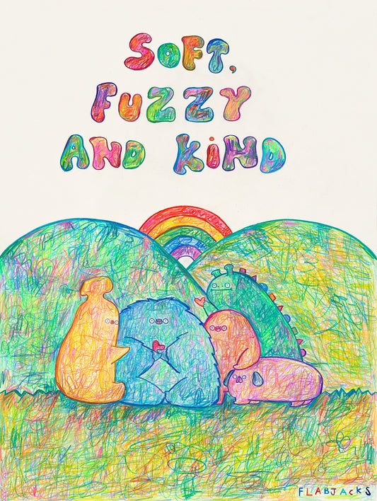 "Soft Fuzzy and Kind" by FLABJACKS